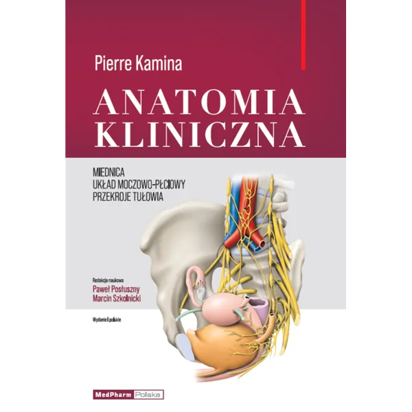 Okładka atlasu Anatomia kliniczna, Pierre Kamina, redakcja naukowa i przedmowa do wydania polskiego Marcin Szkolnicki