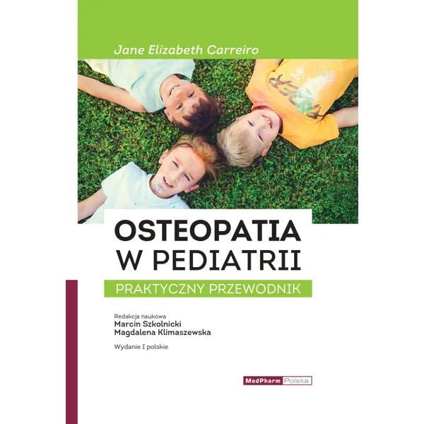 Okładka książki Osteopatia w pediatrii. Praktyczny przewodnik, Jane Carreiro, redakcja naukowa wydania polskiego Marcin Szkolnicki