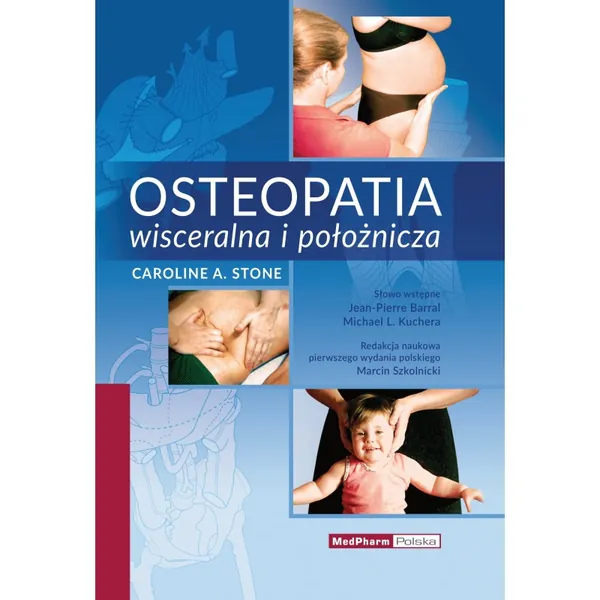 Okładka książki Osteopatia wisceralna i położnicza, Caroline Stone, redakcja naukowa pierwszego wydania polskiego Marcin Szkolnicki