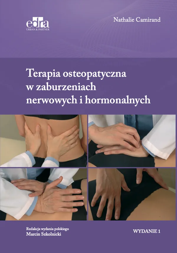 Okładka książki Terapia osteopatyczna w zaburzeniach nerwowych i hormonalnych, Nathalie Camirand, redakcja wydania polskiego Marcin Szkolnicki